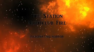 The Station Nightclub Fire  A Short Documentary  Fascinating Horror [upl. by Nnael]