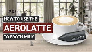 How To Use the AeroLatte To Froth Milk [upl. by Konrad682]