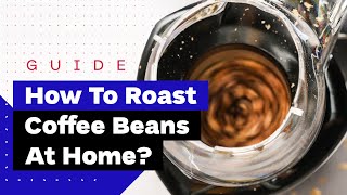 How To Roast Coffee At Home A Beginners Guide [upl. by Eriuqs]