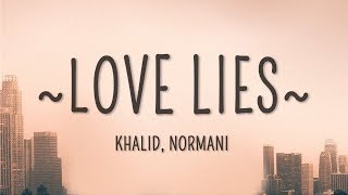 Khalid Normani  Love Lies Lyrics [upl. by Pilloff206]