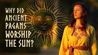 Why did ancient pagans worship the sun THE PROFOUND ANSWER [upl. by Couture]