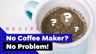 How To Make Coffee Without A Coffee Maker [upl. by Spense333]