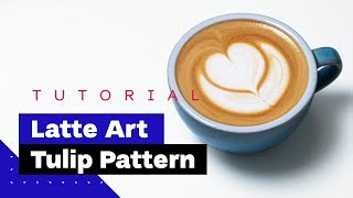 Latte Art For Beginners How To Pour Tulip Latte Art Tutorial 🌷 [upl. by Jegger]