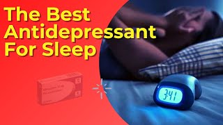 The Best Antidepressant For Sleep Insomnia And Anxiety [upl. by Bushweller]