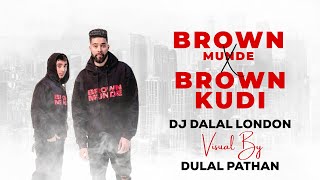 Brown Munde X Brown Kudi  Remix  Dj Dalal London  AP Dhillon  Gurinder Gill  ABEER ARORA [upl. by Rossing856]