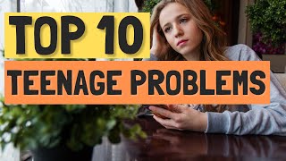 Top 10 Problems Teenagers Face Today [upl. by Ahsieni]