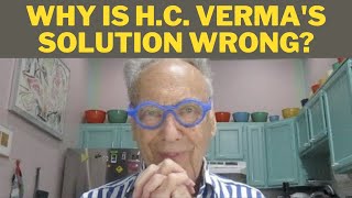 Why is HC Vermas Solution Wrong [upl. by Alegnaed525]