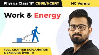 Class 11 Physics HC Verma  Chapter 8 Work amp Energy Full Chapter Explanation amp Exercise Part 1 [upl. by Putnem]