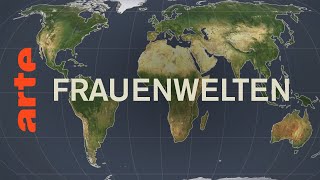 Frauenwelten  Mit offenen Karten  ARTE [upl. by Yreme]