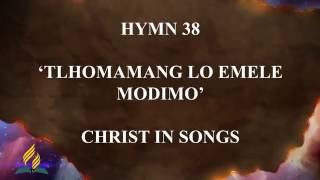 Hymn 38  Christ in Songs Tlhomamang Lo Emele Modimo [upl. by Chadburn]