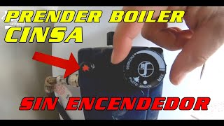 COMO PRENDER BOILER CINSA SIN ENCENDEDOR [upl. by Haila88]